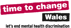 Time to change - Wales. Let's end mental health discrimination